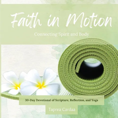 Faith in Motion: Connecting Spirit and Body - Paperback