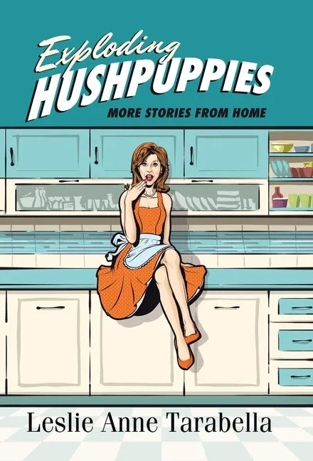 Exploding Hushpuppies: More Stories from Home - Hardcover