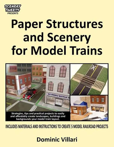 Paper Structures and Scenery for Model Trains: Strategies, tips and practical projects to easily and affordably create landscapes, buildings and backg - Paperback