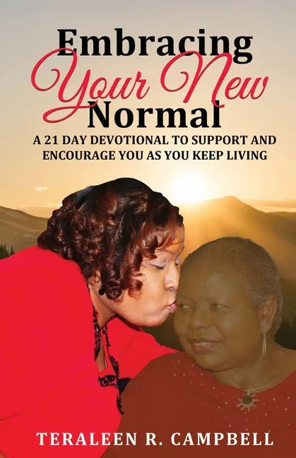 Embracing Your New Normal: A 21 Day Devotional to Support and Encourage You as You Keep Living - Paperback