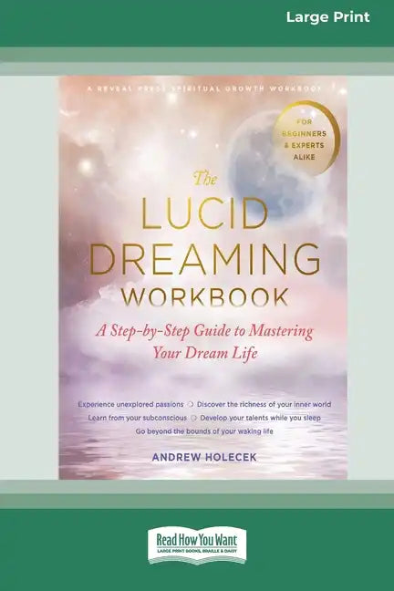 The Lucid Dreaming Workbook: A Step-by-Step Guide to Mastering Your Dream Life [16pt Large Print Edition] - Paperback