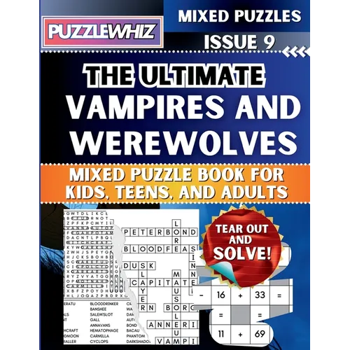 The Ultimate Vampires and Werewolves Mixed Puzzle Book for Kids, Teens, and Adults: 16 Types of Engaging Variety Puzzles: Word Search and Math Games ( - Paperback
