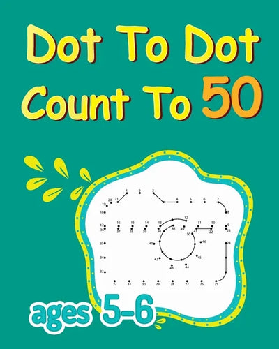 Dot To Dot Count To 50: Dot To Dot Coloring Book, Connect The Dots For Kids Ages 5-6, Number Dot To Dot Books - Paperback