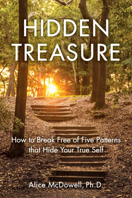 Hidden Treasure: How to Break Free of Five Patterns That Hide Your True Self - Paperback
