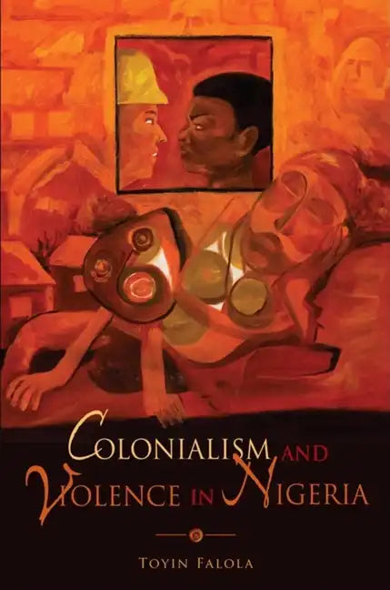 Colonialism and Violence in Nigeria - Paperback