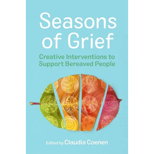 Seasons of Grief: Creative Interventions to Support Bereaved People - Paperback