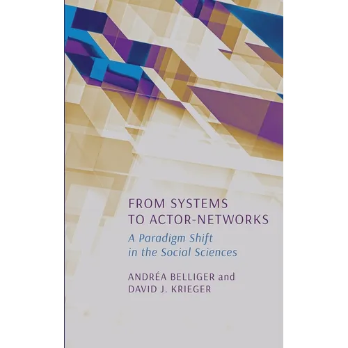 From Systems to Actor-Networks: A Paradigm Shift in the Social Sciences - Hardcover