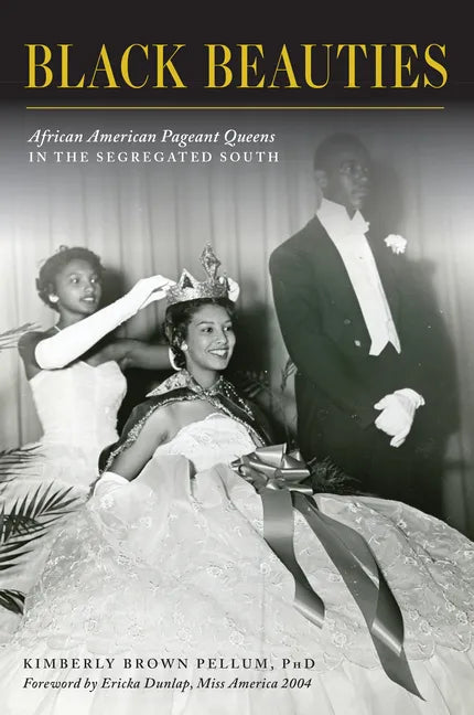 Black Beauties: African American Pageant Queens in the Segregated South - Paperback