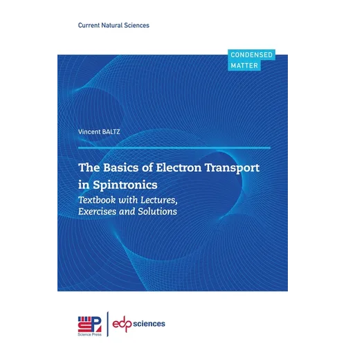 The Basics of Electron Transport in Spintronics: Textbook with Lectures, Exercises and Solutions - Paperback