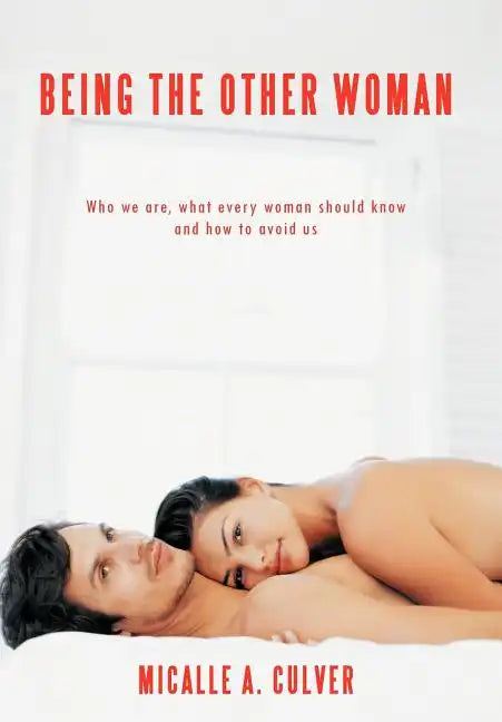 Being The Other Woman: Who we are, what every woman should know and how to avoid us - Hardcover