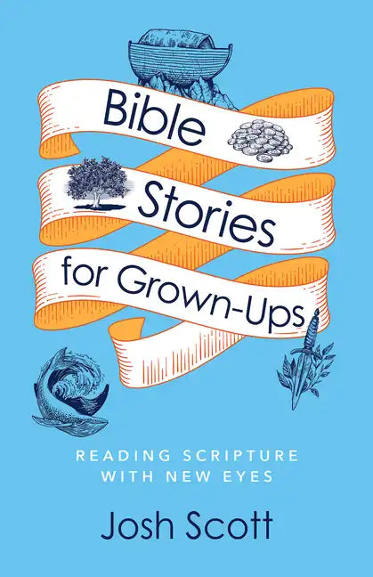 Bible Stories for Grown-Ups: Reading Scripture with New Eyes - Paperback