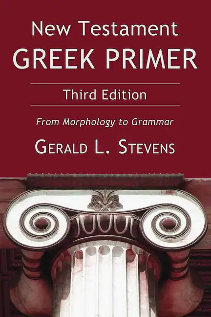 New Testament Greek Primer: From Morphology to Grammar - Paperback
