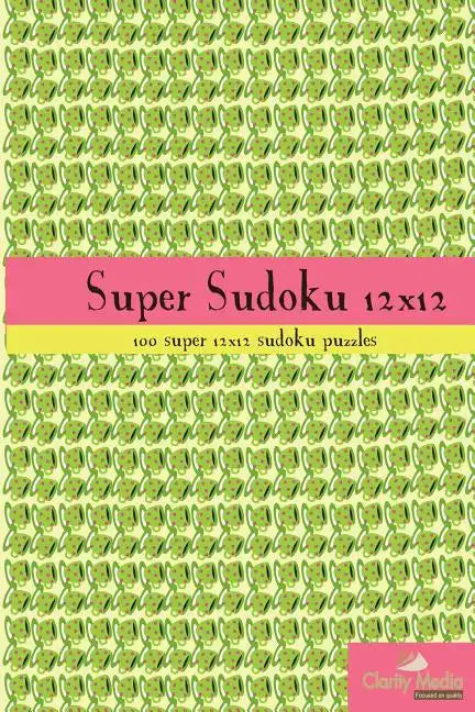Super Sudoku 12x12: 100 12x12 super sudoku puzzles - Paperback