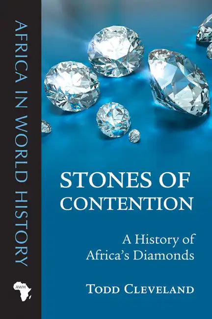 Stones of Contention: A History of Africa's Diamonds - Paperback