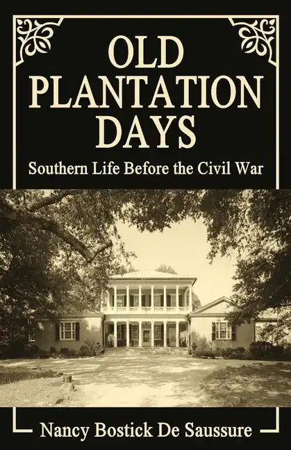 Old Plantation Days: Southern Life Before the Civil War - Paperback
