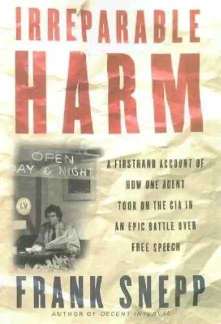 Irreparable Harm: A Firsthand Account of How One Agent Took on the CIA in an Epic Battle Over Free Speech - Paperback