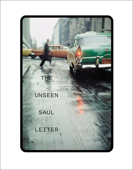 The Unseen Saul Leiter - Hardcover