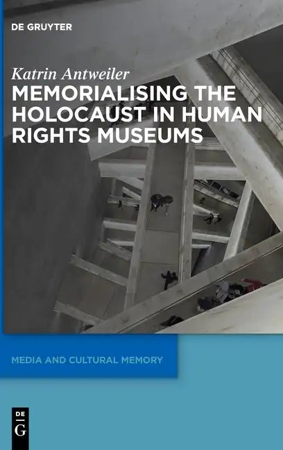 Memorialising the Holocaust in Human Rights Museums - Hardcover