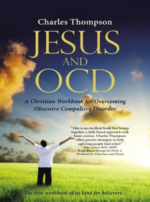 Jesus and Ocd: A Christian Workbook for Overcoming Obsessive Compulsive Disorder - Paperback