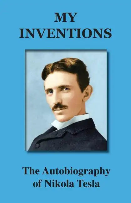 My Inventions: The Autobiography of Nikola Tesla - Paperback