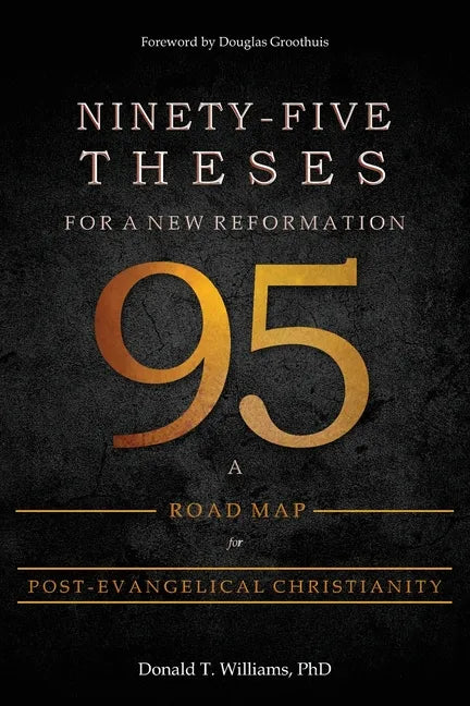 Ninety-Five Theses for a New Reformation: A Road Map for Post-Evangelical Christianity - Paperback