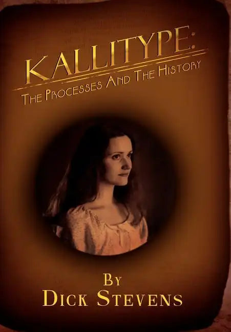 Kallitype: The Processes and the History - Hardcover