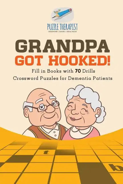 Grandpa Got Hooked! Crossword Puzzles for Dementia Patients Fill in Books with 70 Drills - Paperback