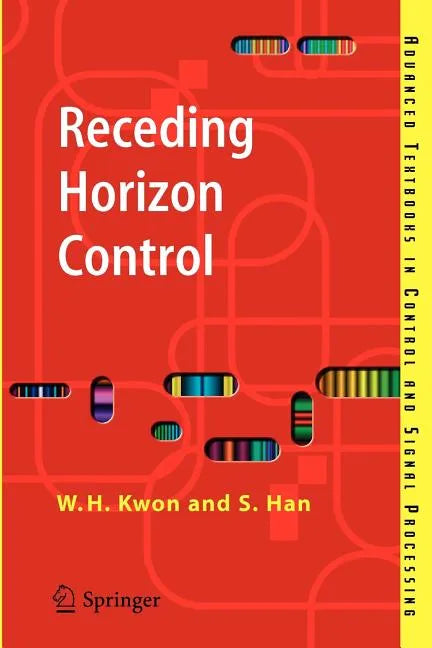 Receding Horizon Control: Model Predictive Control for State Models - Paperback