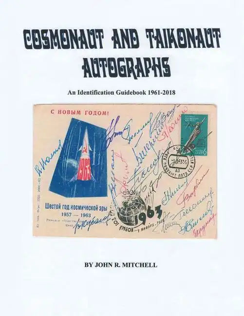 Cosmonaut and Taikonaut Autographs: An Identification Guidebook 1961-2018 - Paperback
