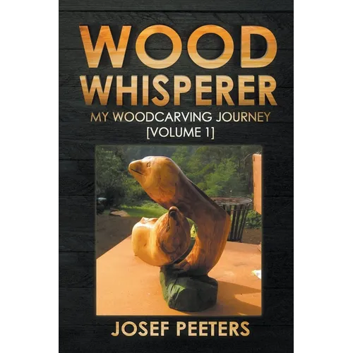Wood Whisperer: My Woodcarving Journey - Paperback