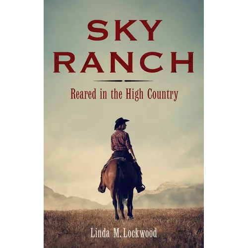 Sky Ranch: Reared in the High Country - Paperback