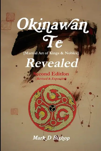 Okinawan Te (Martial Art of Kings & Nobles) Revealed, Second Edition (Revised & Expanded) - Paperback
