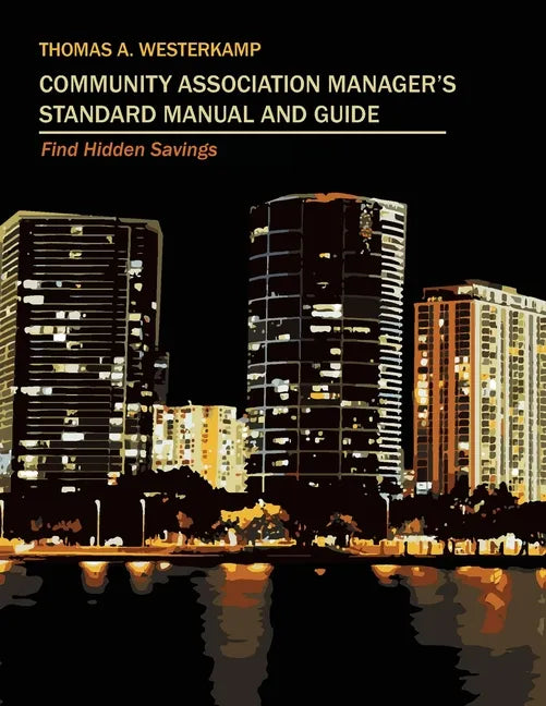 Community Association Manager's Standard Manual and Guide: Find Hidden Savings - Paperback
