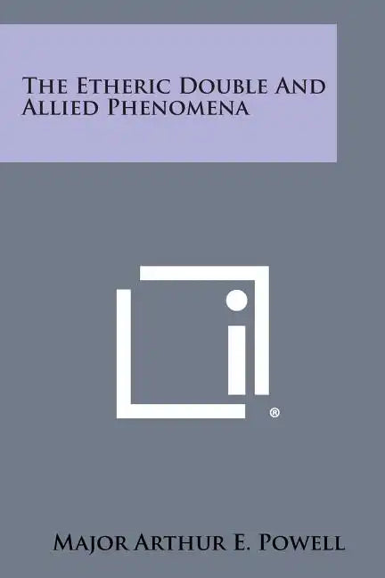 The Etheric Double and Allied Phenomena - Paperback