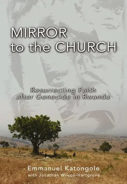 Mirror to the Church: Resurrecting Faith After Genocide in Rwanda - Paperback