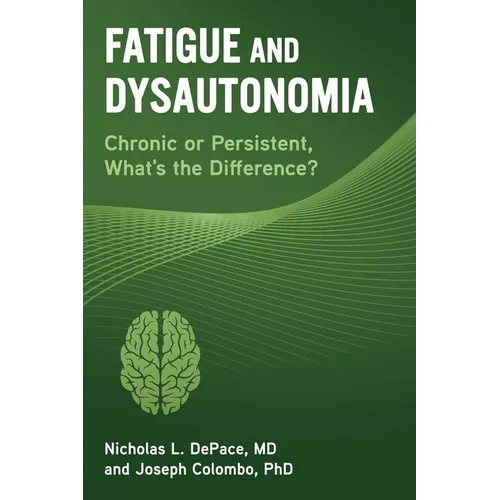 Fatigue and Dysautonomia: Chronic or Persistent, What's the Difference? - Paperback