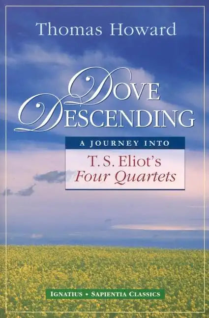 Dove Descending: A Journey Into T.S. Eliot's Four Quartets - Paperback