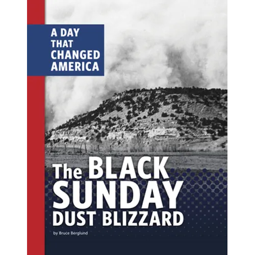 The Black Sunday Dust Blizzard: A Day That Changed America - Hardcover