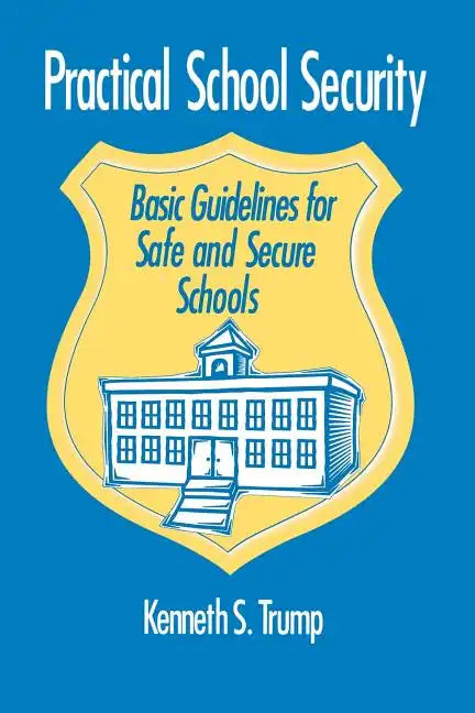 Practical School Security: Basic Guidelines for Safe and Secure Schools - Paperback