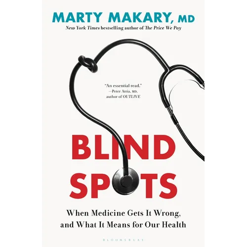 Blind Spots: When Medicine Gets It Wrong, and What It Means for Our Health - Hardcover