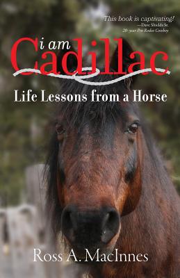 I am Cadillac: Life Lessons from a Horse - Paperback