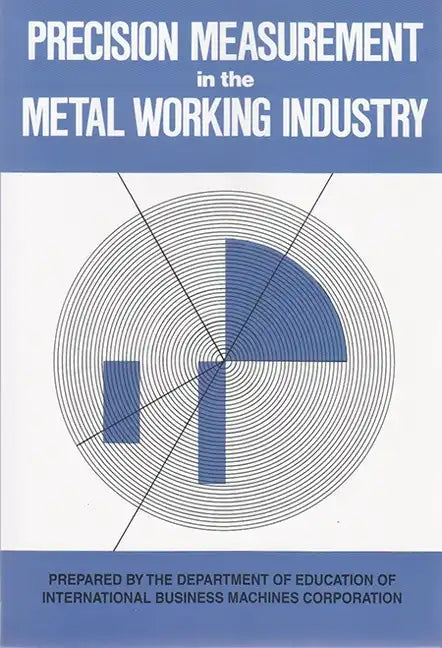 Precision Measurement in the Metal Working Industry: Revised Edition - Paperback
