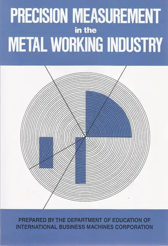 Precision Measurement in the Metal Working Industry: Revised Edition - Paperback