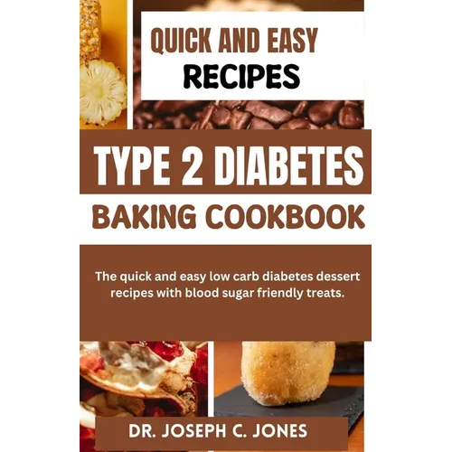 Type 2 Diabetes baking Cookbook: The quick and easy low carb diabetes dessert recipes with blood sugar friendly treats. - Paperback