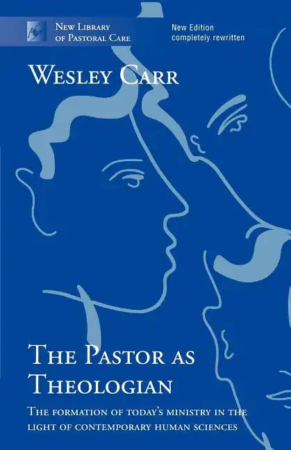 The Pastor as Theologian: The Formation Of Today'S Ministry In The Light Of Contemporary Human Sciences - Paperback