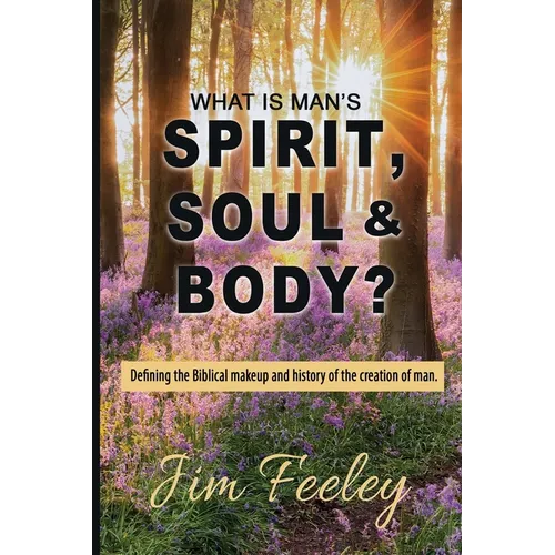 What Is Man's Spirit, Soul, & Body? - Paperback