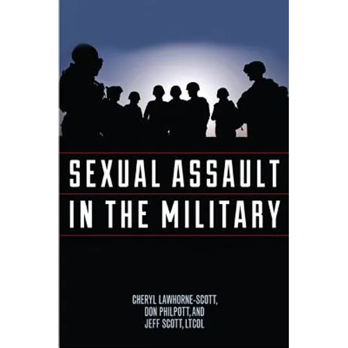 Sexual Assault in the Military: A Guide for Victims and Families - Hardcover