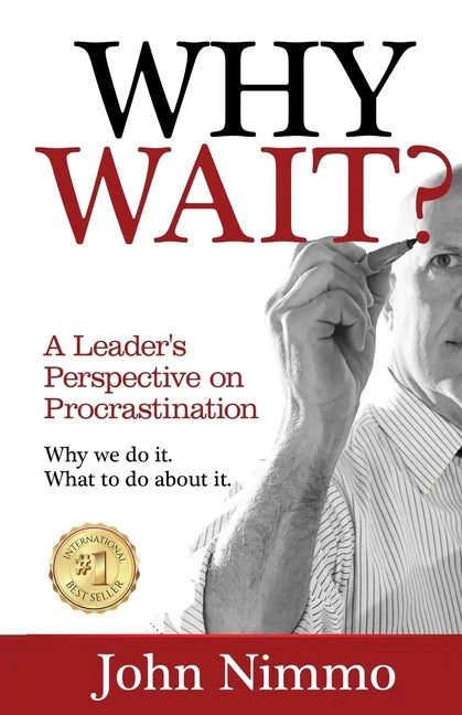Why Wait?: A Leader's Perspective on Procrastination - Paperback