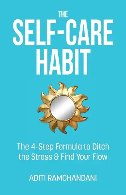 The Self-Care Habit: The 4-step Formula to Ditch the Stress and Find Your Flow - Paperback