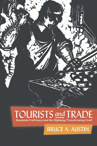 Tourists and Trade: Roadside Craftsmen and the Highway Transforming Craft - Hardcover